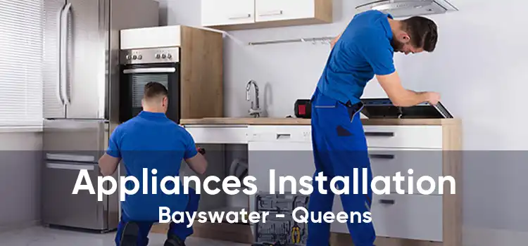 Appliances Installation Bayswater - Queens