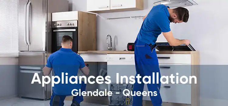 Appliances Installation Glendale - Queens