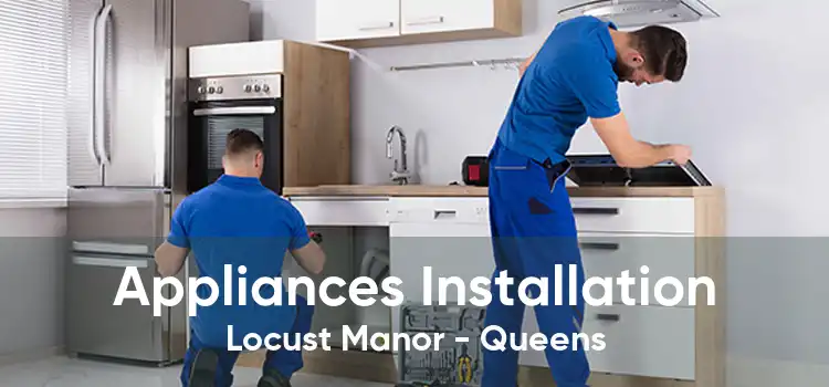 Appliances Installation Locust Manor - Queens