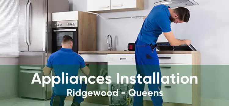 Appliances Installation Ridgewood - Queens