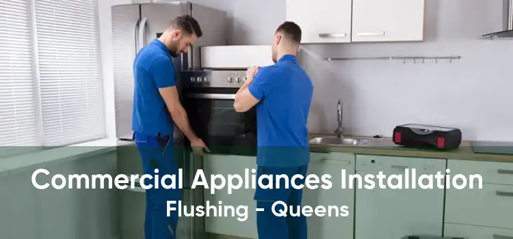 Commercial Appliances Installation Flushing - Queens