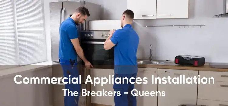 Commercial Appliances Installation The Breakers - Queens