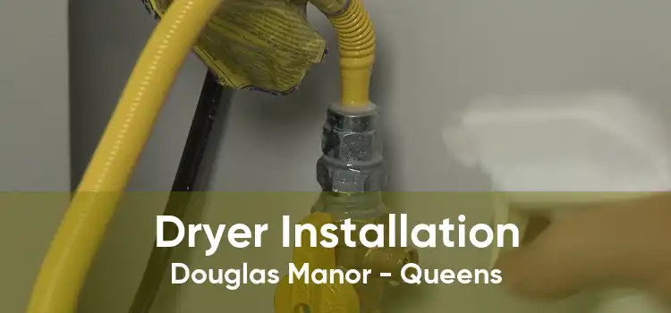 Dryer Installation Douglas Manor - Queens