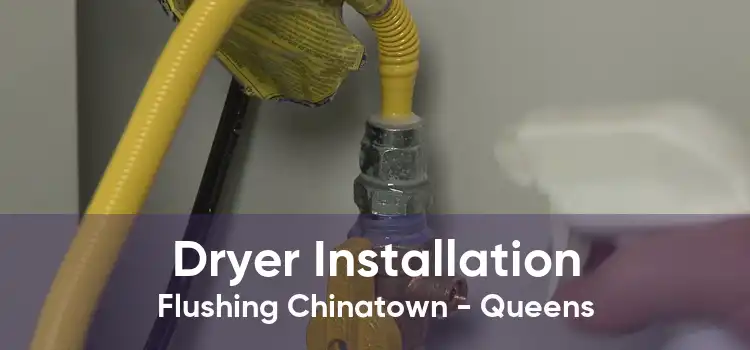 Dryer Installation Flushing Chinatown - Queens