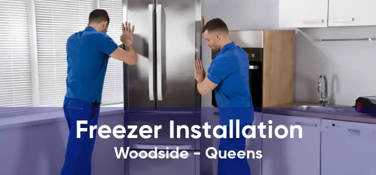 Freezer Installation Woodside - Queens