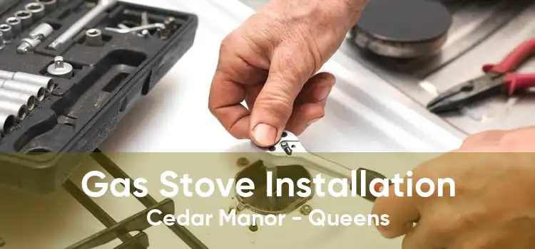 Gas Stove Installation Cedar Manor - Queens