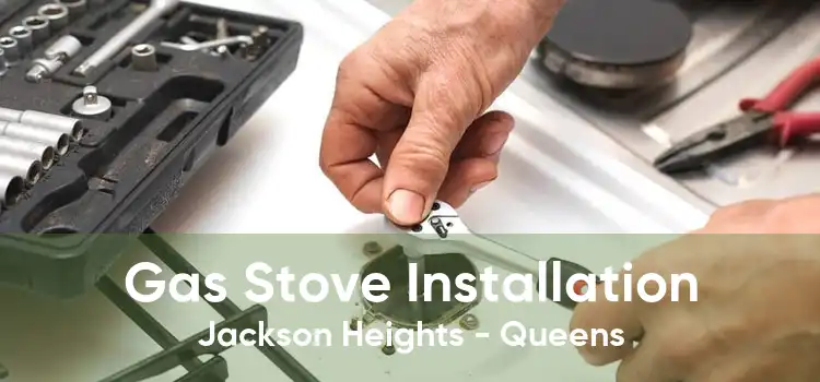 Gas Stove Installation Jackson Heights - Queens