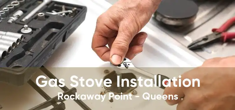 Gas Stove Installation Rockaway Point - Queens