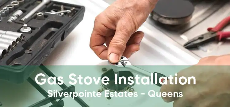 Gas Stove Installation Silverpointe Estates - Queens