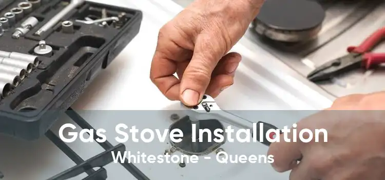 Gas Stove Installation Whitestone - Queens