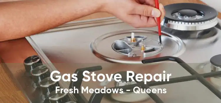 Gas Stove Repair Fresh Meadows - Queens