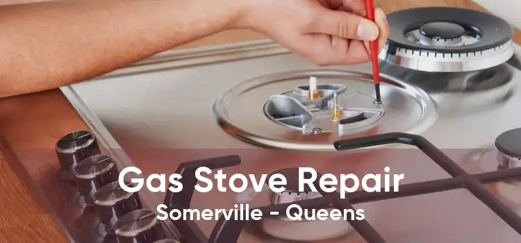 Gas Stove Repair Somerville - Queens