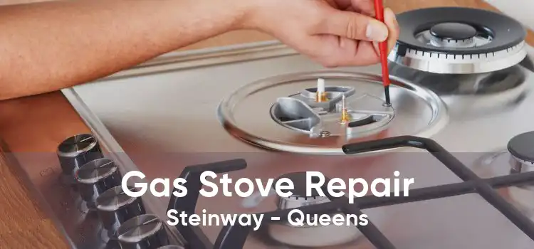 Gas Stove Repair Steinway - Queens