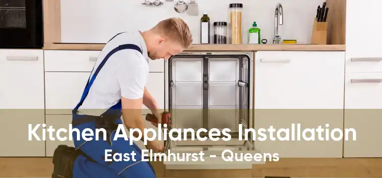 Kitchen Appliances Installation East Elmhurst - Queens