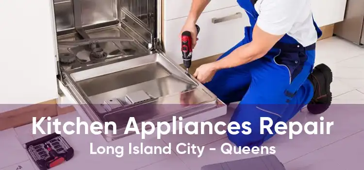 Kitchen Appliances Repair Long Island City - Queens