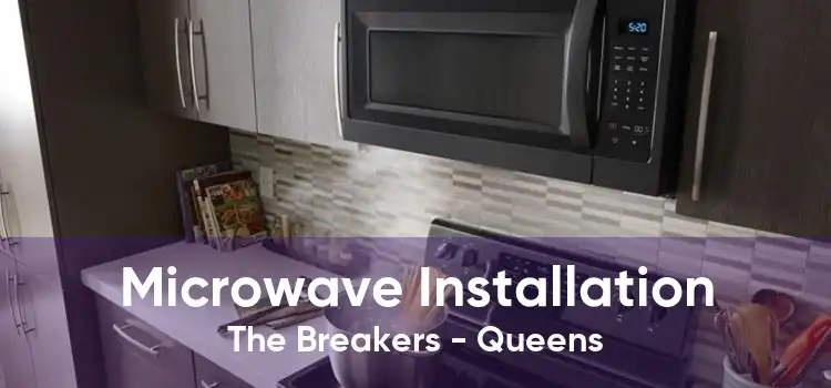 Microwave Installation The Breakers - Queens