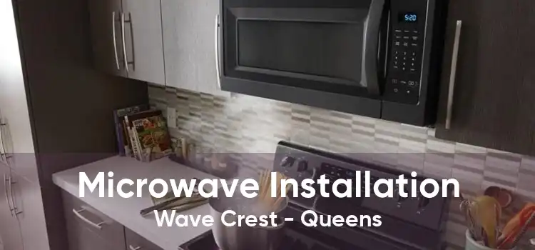 Microwave Installation Wave Crest - Queens