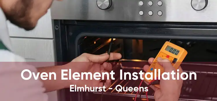 Oven Element Installation Elmhurst - Queens