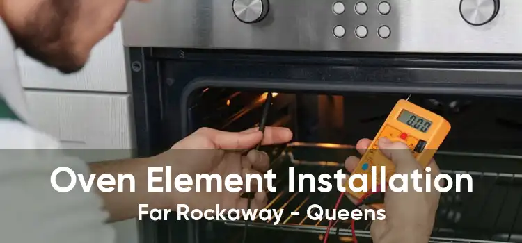 Oven Element Installation Far Rockaway - Queens