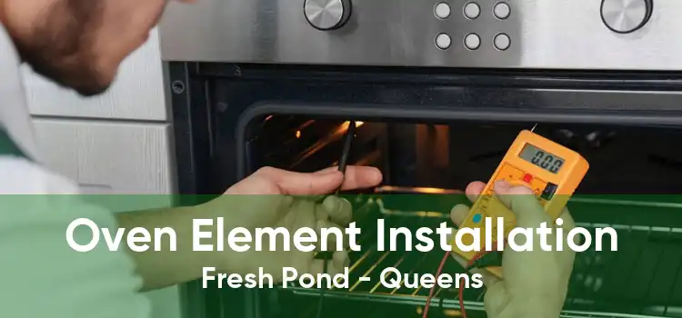 Oven Element Installation Fresh Pond - Queens