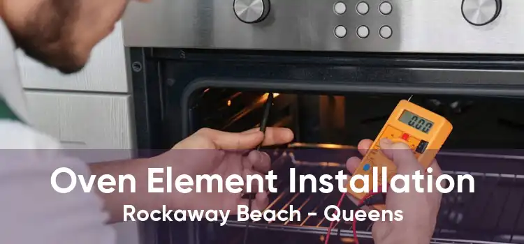 Oven Element Installation Rockaway Beach - Queens
