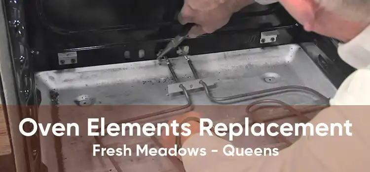 Oven Elements Replacement Fresh Meadows - Queens