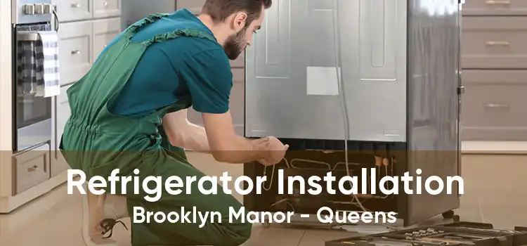 Refrigerator Installation Brooklyn Manor - Queens