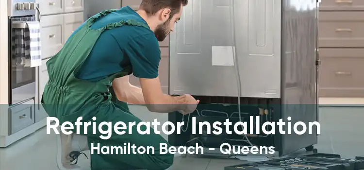 Refrigerator Installation Hamilton Beach - Queens
