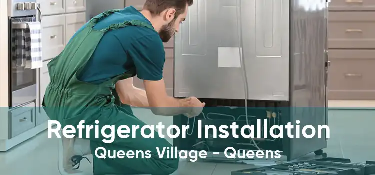 Refrigerator Installation Queens Village - Queens