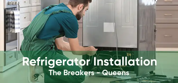 Refrigerator Installation The Breakers - Queens