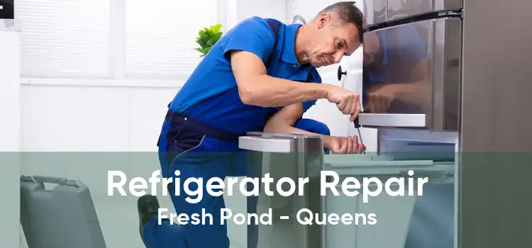 Refrigerator Repair Fresh Pond - Queens