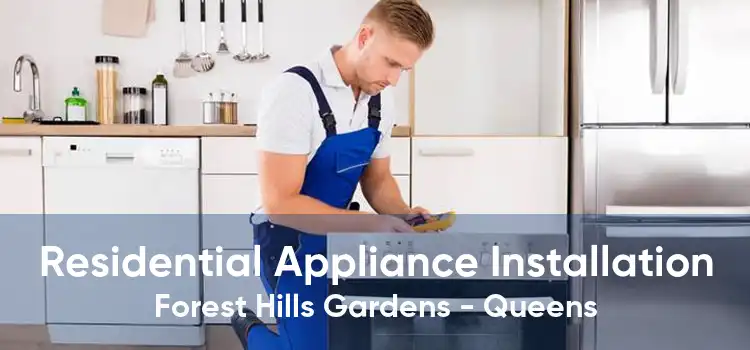 Residential Appliance Installation Forest Hills Gardens - Queens
