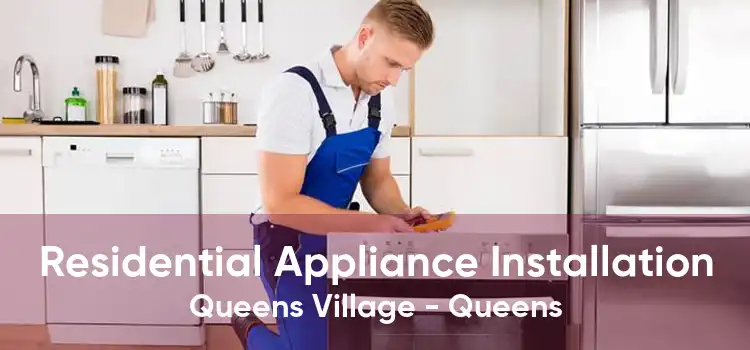 Residential Appliance Installation Queens Village - Queens