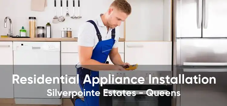 Residential Appliance Installation Silverpointe Estates - Queens