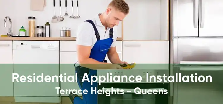 Residential Appliance Installation Terrace Heights - Queens