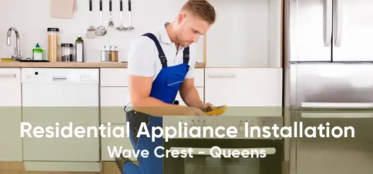 Residential Appliance Installation Wave Crest - Queens