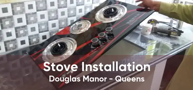 Stove Installation Douglas Manor - Queens